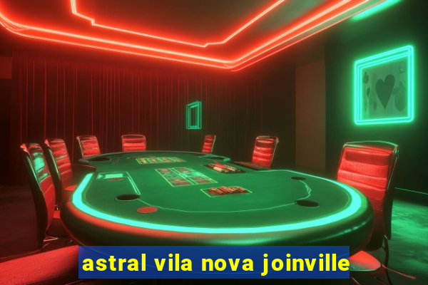 astral vila nova joinville